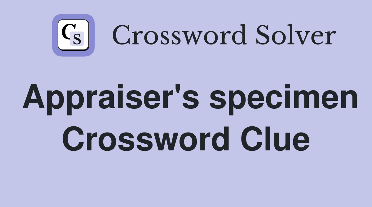 Appraiser s specimen crossword clue answers crossword solver